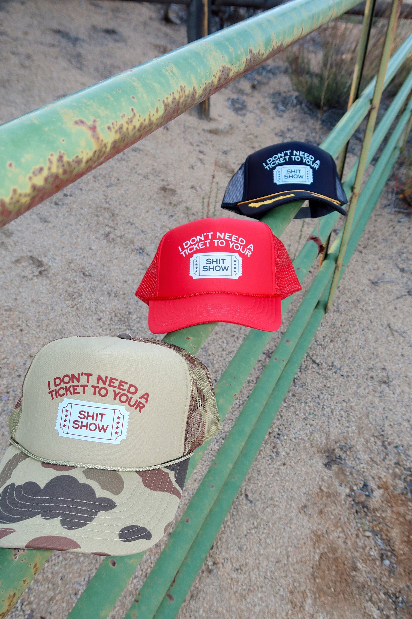 I Don't Need A Ticket To Your Shit Show- Foam Printed Trucker Hat