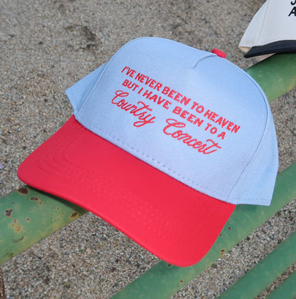 I've Never Been To Heaven But I Have Been To A Country Concert- Embroidered Hat