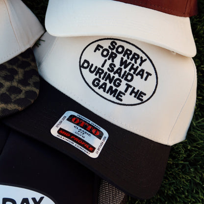 Sorry For What I Said During The Game- Game Day Hat